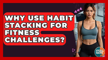 Why Use Habit Stacking For Fitness Challenges? - Everyday Fitness Hacks