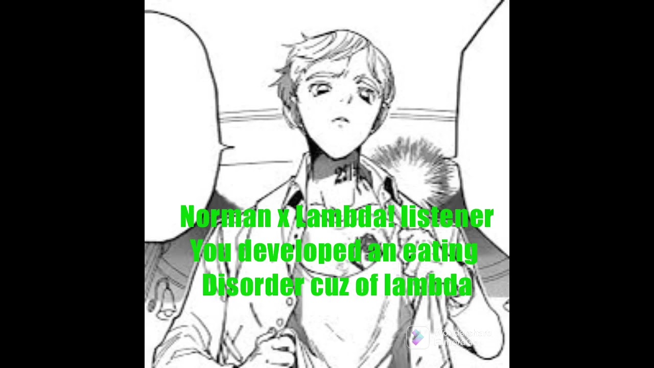 Norman x Lambda! Listener you have an ed [angst] [the promised neverland]
