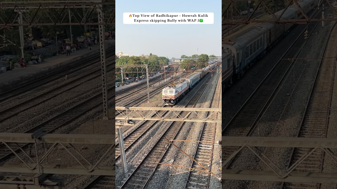 🔥Top View of Radhikapur - Howrah Kulik Express skipping Bally with WAP 5✅