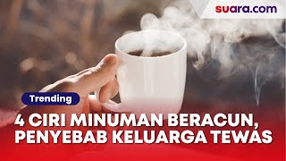 4 Ciri Minuman Beracun dalam Teh dan Kopi, Penyebab Keluarga di Magelang Tewas