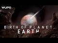 Before Life, Before Oceans - The Birth of Planet Earth | Space Documentary