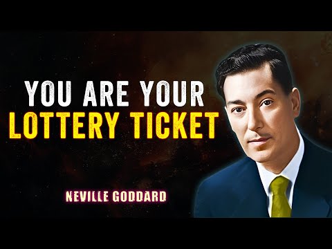 YOU ARE YOUR LOTTERY TICKET '' - NEVILLE GODDARD