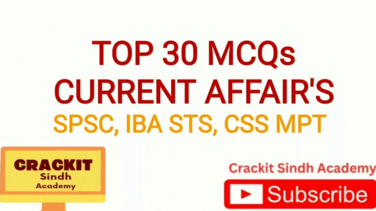 Current AFFAIRS MCQS - TOP 30 MOST Important MCQS | IBA STS, JST, PST, 5 to 15, SPSC, CSS MPT | 2025