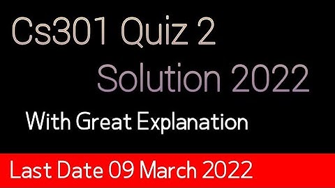 cs301 quiz 2 2022| cs301 quiz 2 solution 2022| cs301 quiz 2