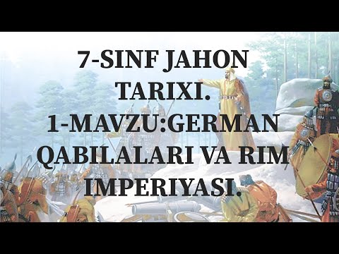 7-SINF JAHON TARIXI. 1-MAVZU:GERMAN QABILALARI VA RIM IMPERIYASI.