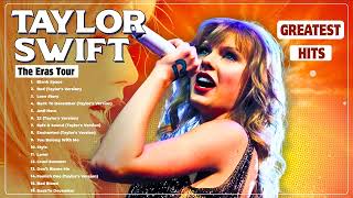 TAYLOR SWIFT THE ERAS TOUR 2024 - TAYLOR SWIFT Best Songs Playlist 2024