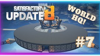 Building the World HQ Pt.1 | Beginners Guide | E7 | Satisfactory Update 8