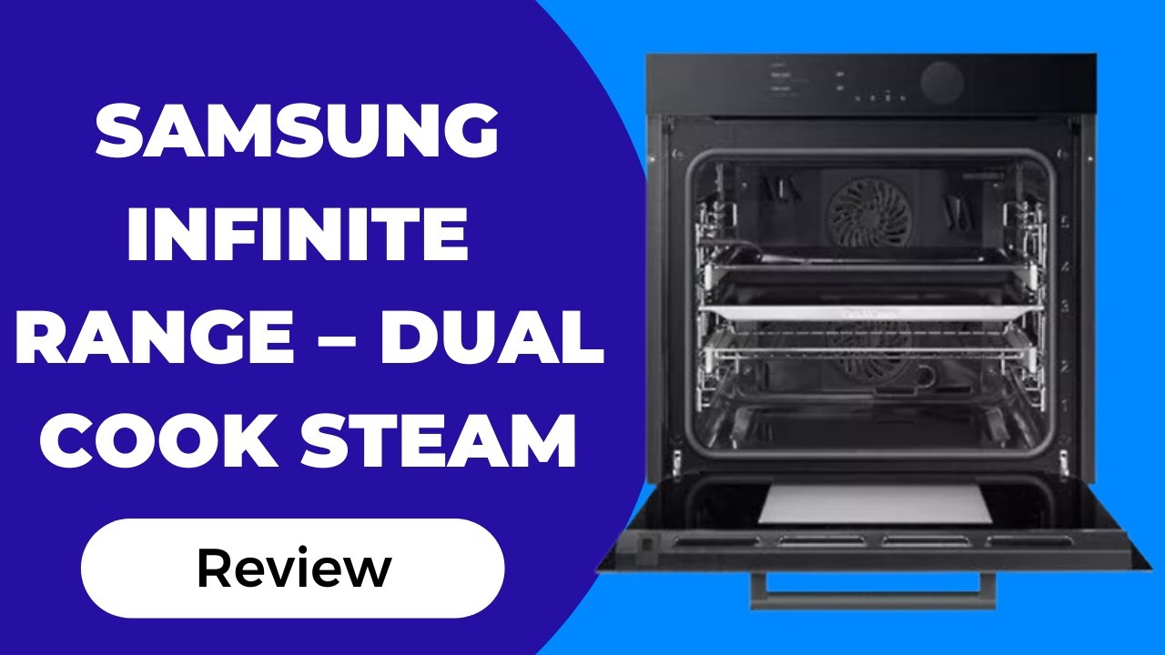 The Ultimate Steam Oven? Samsung Infinite Range Dual Cook Steam