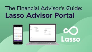 The Financial Advisor's Guide to the Lasso Advisor Portal