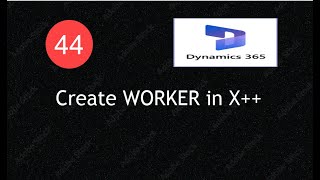 X++ Code to Create Worker in D365 F&amp;O|  Lecture 44|#d365fo #msdyn365