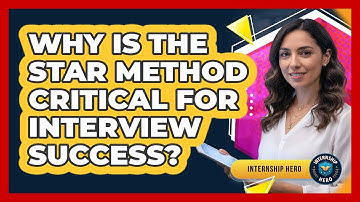 Why Is The STAR Method Critical For Interview Success? - Internship Hero