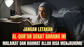 DO NOT PUT THE QUR'AN NEAR THESE ITEMS, THE ANGELS AND GOD'S GRACE CAN BE AWAY FROM YOU!!!