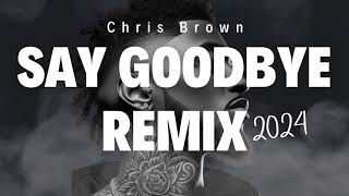 Chris Brown - Say Goodbye (Official Remix)