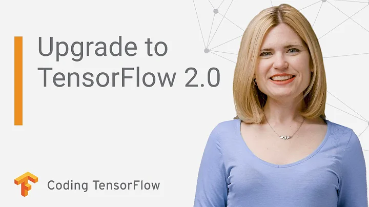 Upgrade your existing code for TensorFlow 2.0 (Coding TensorFlow)