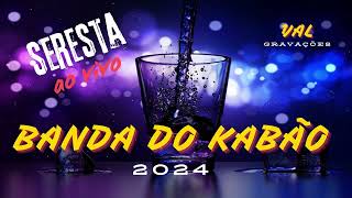 BANDA DO KABÃO 2024 SERESTA AO VIVO