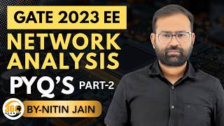 GATE 2023 EE Network Analysis PYQs |  PART 2| Most Important Questions Explained | By Nitin Jain Sir