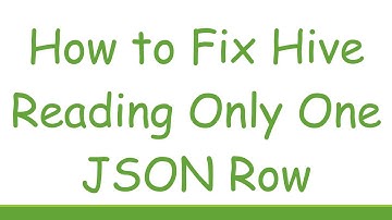 How to Fix Hive Reading Only One JSON Row
