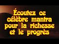 Coutez ce clbre mantra pour la richesse et le progrs