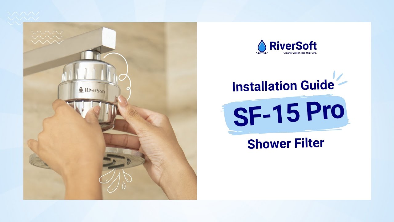 RiverSoft Shower Filter Installation Tutorial, a stepbystep