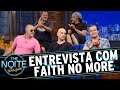 The Noite (23/09/15) - Entrevista com Faith No More