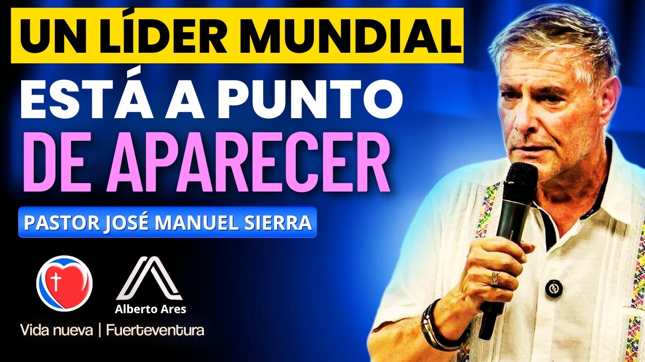 Pastor José Manuel Sierra - Las Últimas Señales Antes del Regreso de Jesucristo