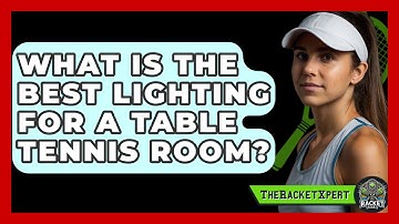 What Is The Best Lighting For A Table Tennis Room? - The Racket Xpert