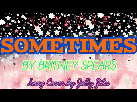 SOMETIMES by Britney Spears Song Cover by Jolly JLu #karaoke
