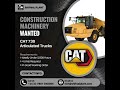 WANTED - CAT 730 Articulated Trucks