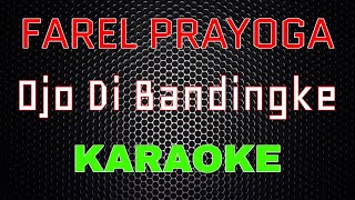 Farel Prayoga - Ojo Di Bandingke [Karaoke] | LMusical