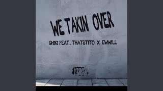 We Takin Over (feat. Thatstito & EwWill)