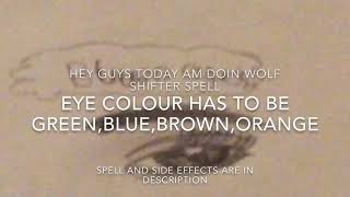 Wolf shifter spell needs to be done at night near full moon night not full moon but optinal