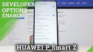 How to Activate Developer Options in HUAWEI P Smart Z – Developer Features