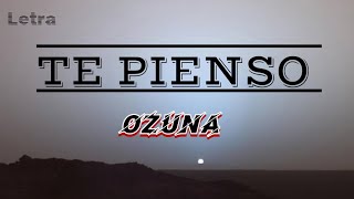 ~TE PIENSO~ Ozuna (Letra lyrics)