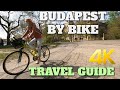 BUDAPEST HUNGARY BY BIKE - TRAVEL GUIDE 2021 4K