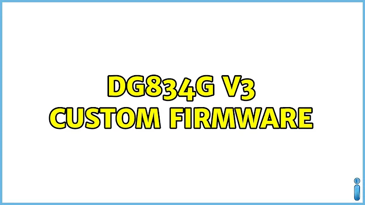 DG834G V3 Custom Firmware (2 Solutions!!)