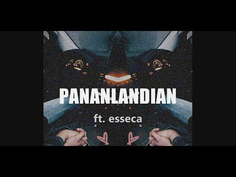 PANANLANDIAN Ft. esseca (LYRICS)