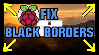 How to Remove Black Borders on Raspberry Pi OS (Quick Tutorial)
