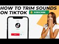 How To Trim Sounds On TikTok | Trim Sound On TikTok