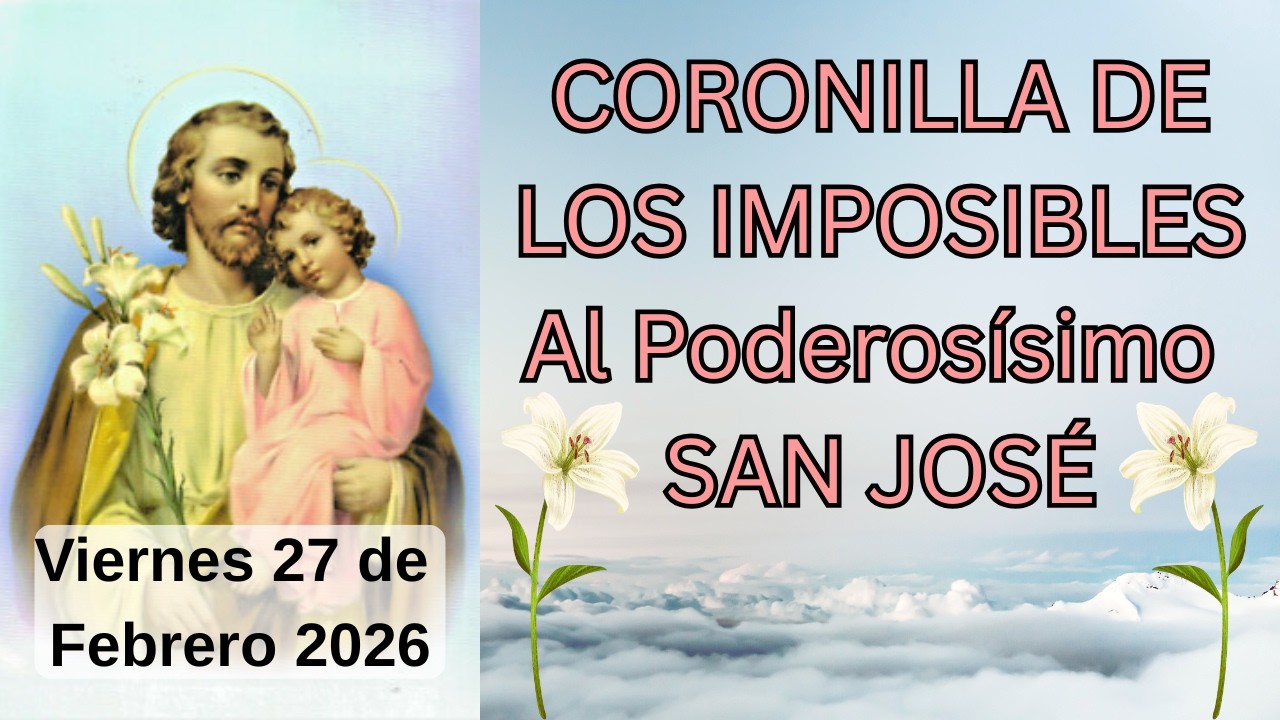 CORONILLA DE LOS IMPOSIBLES SAN JOSÉ💗CORONILLA DE HOY MIRACLE PRAYER Viernes 27 de Febrero #jesús