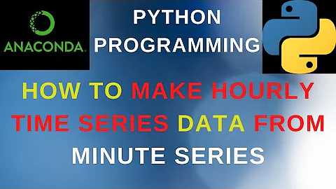 Python: How To Make Hourly Time Series Data From Minute Series
