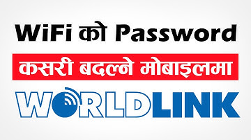 WiFi Ko Password Kasari Change Garne? How To Change Worldlink WiFi Password 2022? Worldlink App