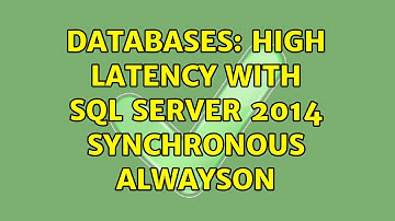 Databases: High latency with SQL Server 2014 Synchronous AlwaysOn (2 Solutions!!)