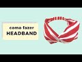 HEADBAND TUTORIAL DE COSTURA