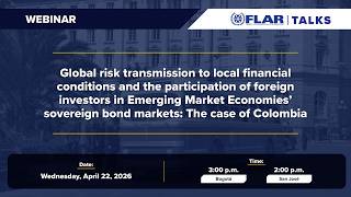 FLAR Talks| Global Risk and Sovereign Debt Markets in Colombia | Live Webinar