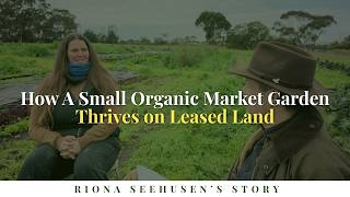 How A Small Organic Market Garden Thrives on Leased Land