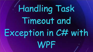Handling Task Timeout and Exception in C# with WPF