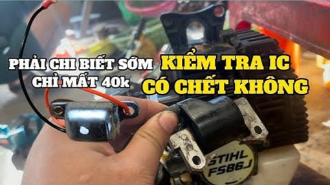 Cách kiểm tra ic đánh lửa máy cưa - cắt cỏ có chết không . Sửa chữa máy cưa- Cắt cỏ Nhật Bãi