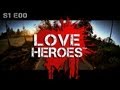 S1E00 LOVE HEROES: Web series is coming!