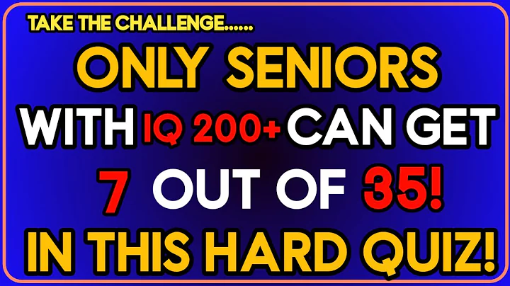 ONLY SENIORS WITH IQ 200+,CAN GET 7 OUT OF 35! IN THIS HARD QUIZ! Quiz Master General Knowledge Quiz