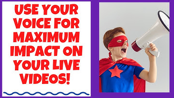 Use Your Voice For Maximum IMPACT on Your Live Videos!
